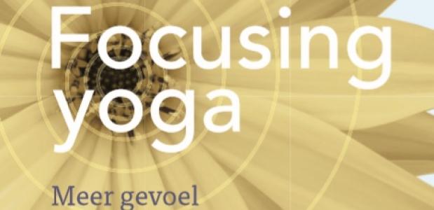 Focusing yoga, meer gevoel voor jezelf ontwikkelen.