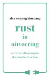 Rust in uitvoering, meer voor elkaar krijgen door minder te werken. 